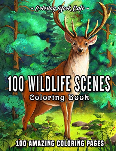 100 Wildlife Scenes: An Adult Coloring Book Featuring 100 Most