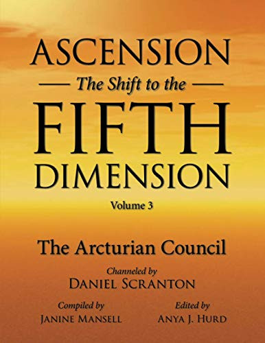 Ascension: The Shift to the Fifth Dimension Volume 3: The Arcturian