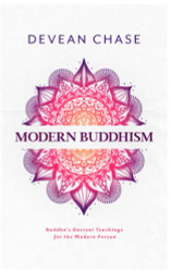 Modern Buddhism: Buddha's Ancient Teachings For The Modern Person