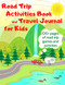 Road Trip Activities Book and Travel Journal for Kids. 100+ Pages