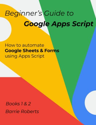 Beginner's Guide to Google Apps Script 1 & 2 - Sheets & Forms
