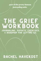Grief Workbook: Journaling Somatic Exercises and Activities