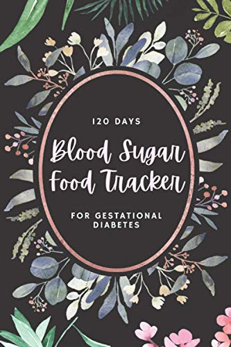 120 Day Blood Sugar & Food Tracker for Gestational Diabetes