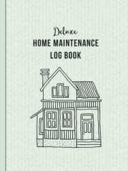 Deluxe Home Maintenance Log Book