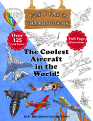 Coolest Aircraft in the World! - Fun & Facts Coloring Book