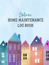 Deluxe Home Maintenance Log Book