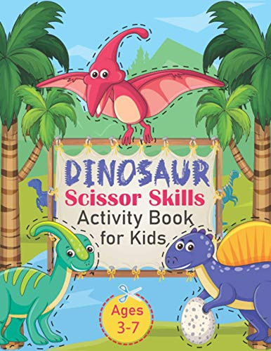 Dinosaur Scissor Skills Activity Book for Kids Ages 3-7 Volume 1