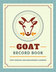 Goat Record Book: Manage & Keep Track of Goat Profiles Medical