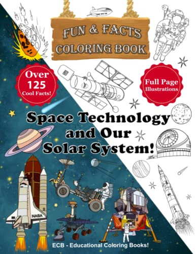 Space Technology and Our Solar System! - Fun & Facts Coloring Book