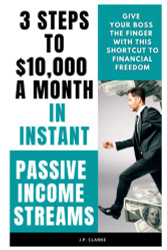 3 Steps to $10000 a Month in Instant Passive Income Streams