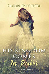 His Kingdom Comes In Power Book 1