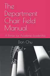 Department Chair Field Manual: A Primer for Academic Leadership