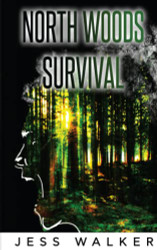 North Woods Survival: A Wilderness Adventure Thriller