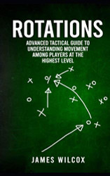 Rotations: Advanced Tactical Guide To Understanding Movement Among