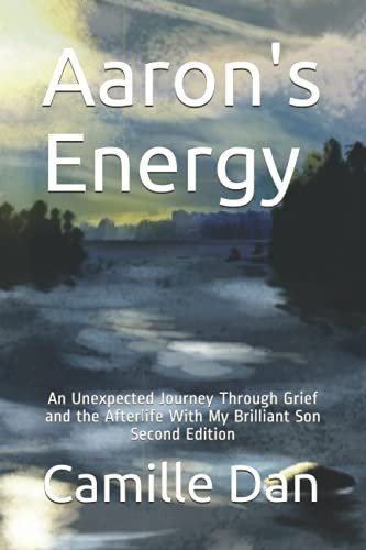 Aaron's Energy: An Unexpected Journey Through Grief and the Afterlife