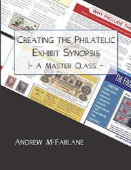 Creating the Philatelic Exhibit Synopsis: A Master Class