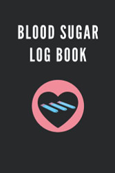 Blood Sugar Log Book: Diabetic Logbook for Daily Blood Sugar Glucose