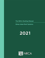 NRCA Roofing Manual: Steep-Slope Roof Systems - 2021