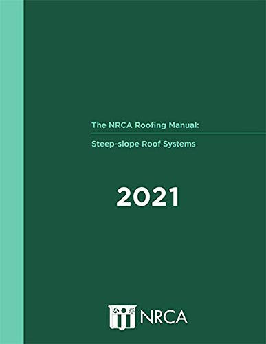 NRCA Roofing Manual: Steep-Slope Roof Systems - 2021