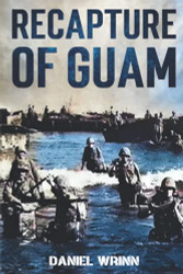 Recapture of Guam: 1944 Battle and Liberation of Guam