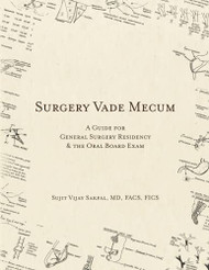 Surgery Vade Mecum: A Guide For General Surgery Residency & The Oral