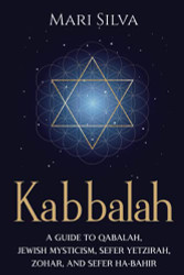 Kabbalah: A Guide to Qabalah Jewish Mysticism Sefer Yetzirah Zohar