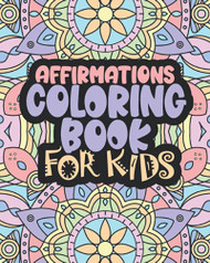 Affirmations Coloring Book For Kids