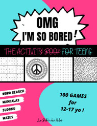 OMG I'm So Bored ! The Activity Book for Teens