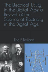 Electrical Utility in a Digital Age & Revival of the Science