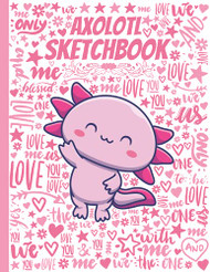 Axolotl Sketchbook: Cute Large Notebook for Drawing Doodling