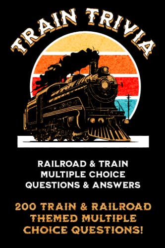 Train Trivia: Fun Trivia Questions with Multiple Choice Answers About