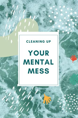 cleaning up your mental mess journal