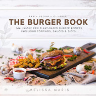 Burger Book: Raw Vegan and oil-free Burgers Sauces Toppings