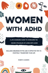 Women With ADHD: A Life-Changing Guide to Overcome the Hidden