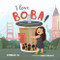 I love BOBA! (The first children's book about bubble tea)