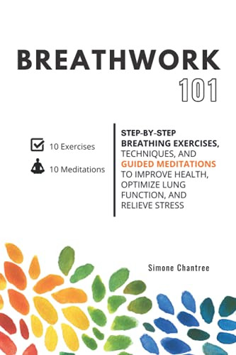Breathwork 101: Step-by-step breathing exercises techniques