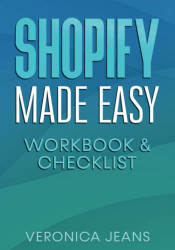 Shopify Made Easy Quickstart WORKBOOK & CHECKLIST To Launch Your