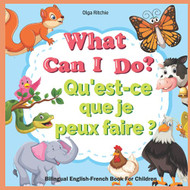 What Can I Do? Qu'est-ce que je peux faire ? Bilingual English-French