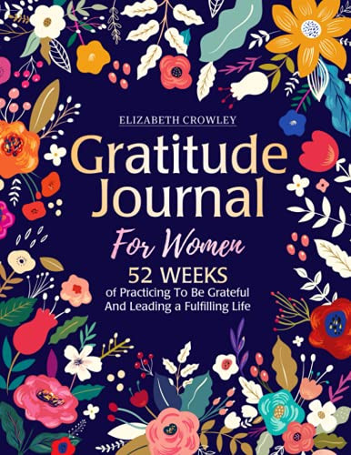 Gratitude Journal For Women by Elizabeth Crowley