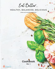 Eat Better...Cookbook: Healthy Balanced Delicious