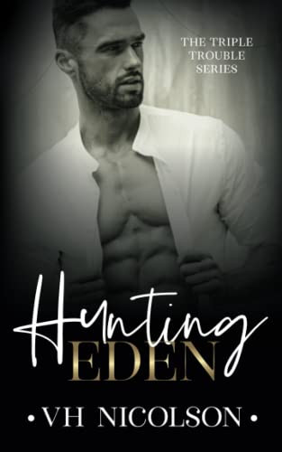 Hunting Eden: Book 1 The Triple Trouble Series