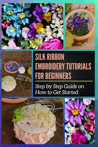 Silk Ribbon Embroidery Tutorials for Beginners