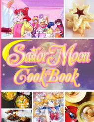 Sailor Moon Cookbook: The Home Cook 20 Recipes To Know Sailor Moon