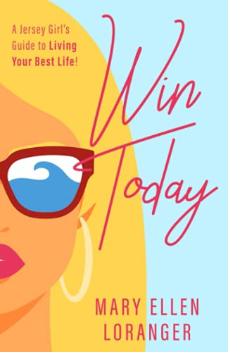 Win Today: A Jersey Girl's Guide to Living Your Best Life!