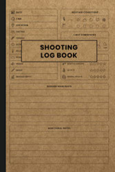 Shooting Log Book: Journal Chart Tracker Record Book To Record Your