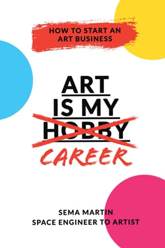 Art is my career: How to start an art business: Step by step guide