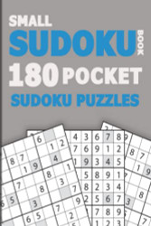 SMALL SUDOKU BOOK: 180 Pocket Sudoku Puzzles - Mini Sudoku Puzzles
