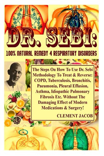 Dr. Sebi: 100% Natural Remedy 4 Respiratory Disorders: The Steps On