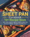 SHEET PAN COOKBOOK: 101-Recipe Book With Deliciously Simple & Healthy