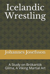 Icelandic Wrestling: A Study on Brokartok Glima A Viking Martial Art